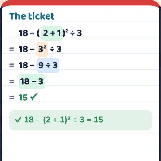 The ticket: 18 − (2 + 1)² ÷ 3 = 18 − 3² ÷ 3 = 18 − 9 ÷ 3 = 18 − 3 = 15